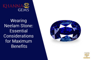 Wearing Neelam Stone: Essential Considerations for Maximum Benefits